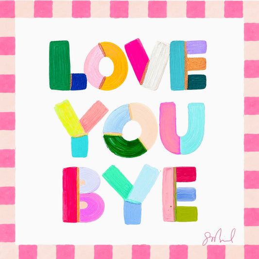 Love You Bye print by Sara Kay Art Studio